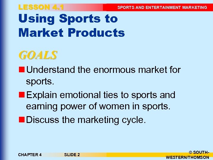 LESSON 4. 1 SPORTS AND ENTERTAINMENT MARKETING Using Sports to Market Products GOALS n