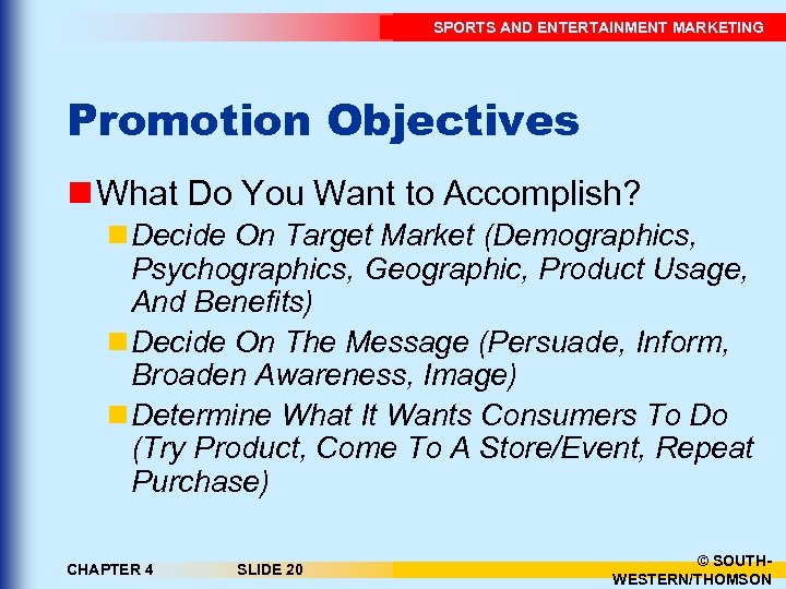 SPORTS AND ENTERTAINMENT MARKETING Promotion Objectives n What Do You Want to Accomplish? n