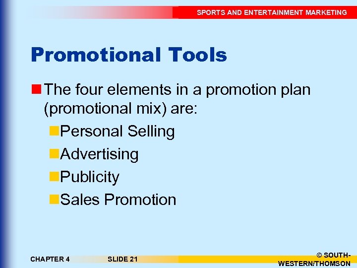 SPORTS AND ENTERTAINMENT MARKETING Promotional Tools n The four elements in a promotion plan