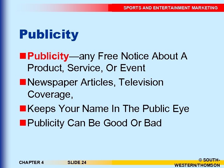 SPORTS AND ENTERTAINMENT MARKETING Publicity n Publicity—any Free Notice About A Product, Service, Or