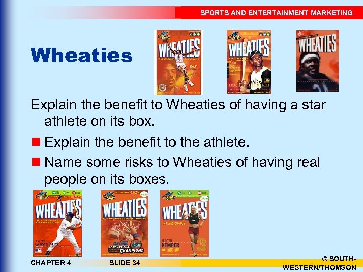 SPORTS AND ENTERTAINMENT MARKETING Wheaties Explain the benefit to Wheaties of having a star