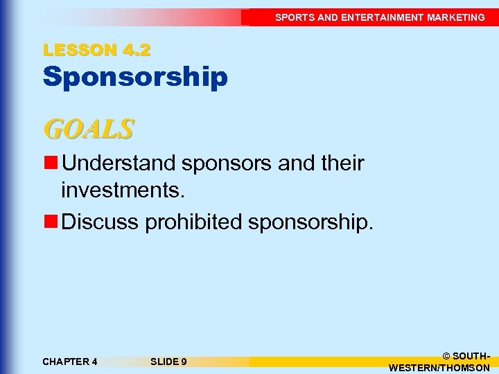 SPORTS AND ENTERTAINMENT MARKETING LESSON 4. 2 Sponsorship GOALS n Understand sponsors and their