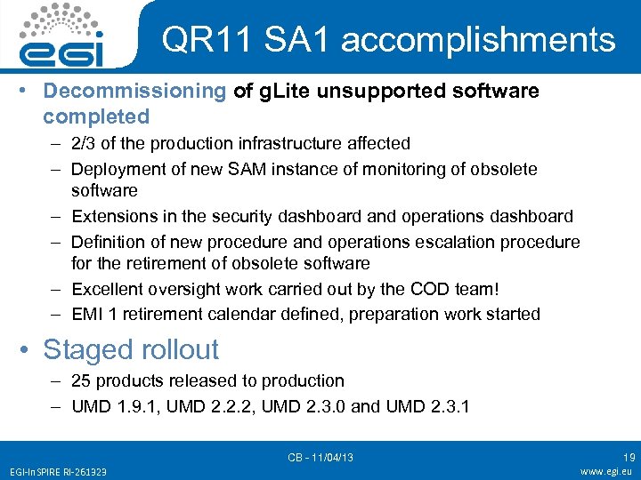 QR 11 SA 1 accomplishments • Decommissioning of g. Lite unsupported software completed –