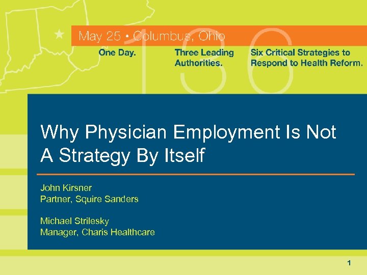 Why Physician Employment Is Not A Strategy By Itself John Kirsner Partner, Squire Sanders