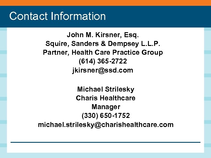 Contact Information John M. Kirsner, Esq. Squire, Sanders & Dempsey L. L. P. Partner,