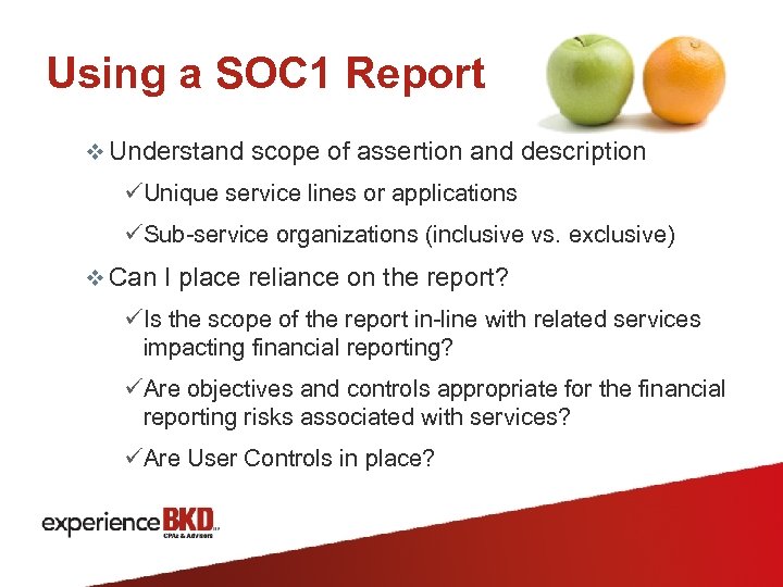 Using a SOC 1 Report v Understand scope of assertion and description üUnique service