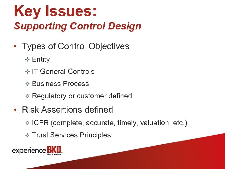 Key Issues: Supporting Control Design • Types of Control Objectives v Entity v IT