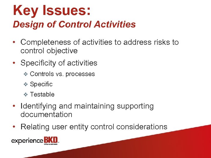 Key Issues: Design of Control Activities • Completeness of activities to address risks to