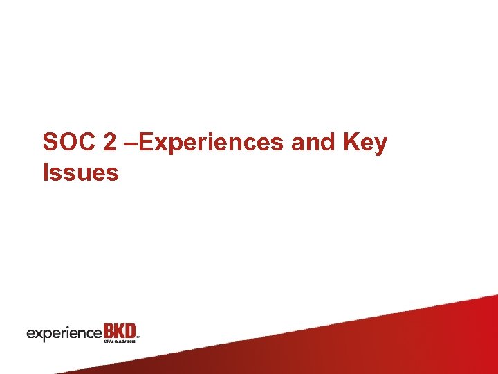 SOC 2 –Experiences and Key Issues 