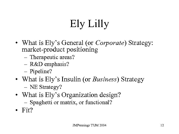 Ely Lilly • What is Ely’s General (or Corporate) Strategy: market-product positioning – Therapeutic