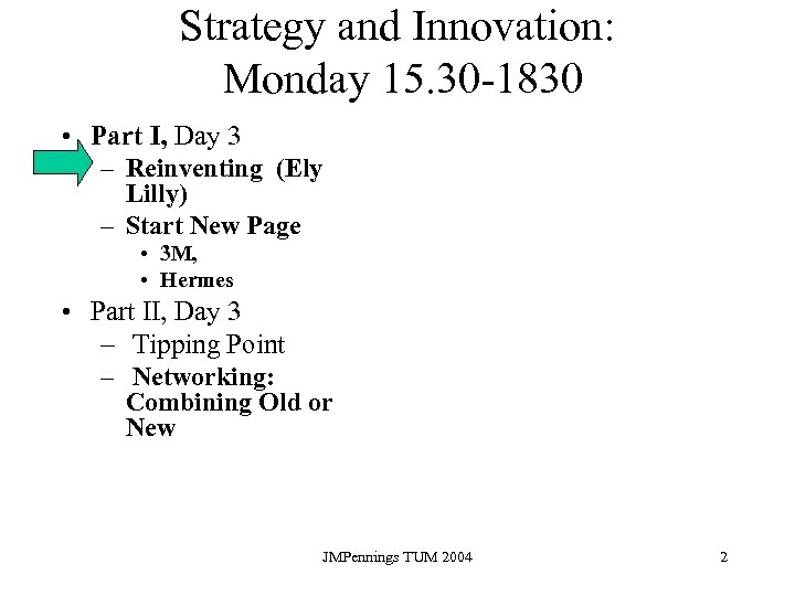 Strategy and Innovation: Monday 15. 30 -1830 • Part I, Day 3 – Reinventing