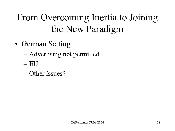 From Overcoming Inertia to Joining the New Paradigm • German Setting – Advertising not