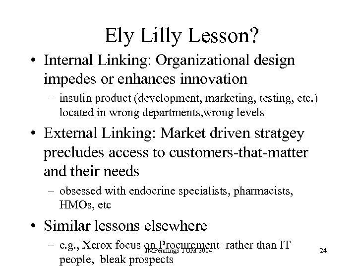 Ely Lilly Lesson? • Internal Linking: Organizational design impedes or enhances innovation – insulin