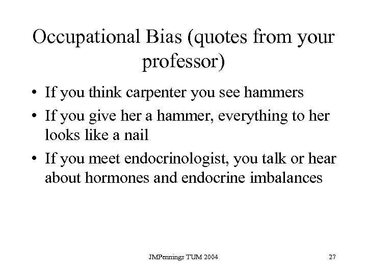 Occupational Bias (quotes from your professor) • If you think carpenter you see hammers