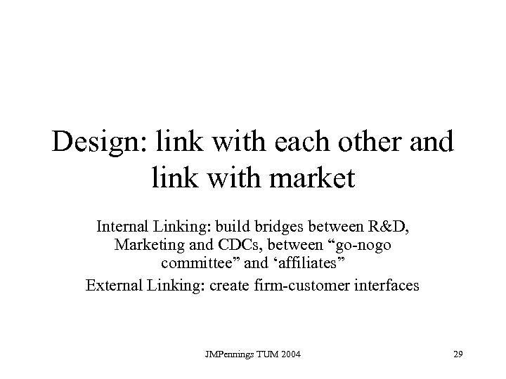 Design: link with each other and link with market Internal Linking: build bridges between