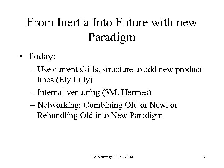 From Inertia Into Future with new Paradigm • Today: – Use current skills, structure