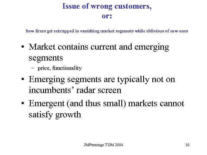 Issue of wrong customers, or: how firms get entrapped in vanishing market segments while