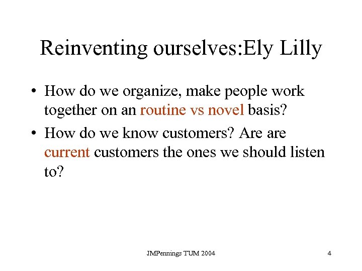 Reinventing ourselves: Ely Lilly • How do we organize, make people work together on