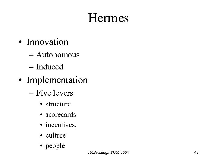 Hermes • Innovation – Autonomous – Induced • Implementation – Five levers • •