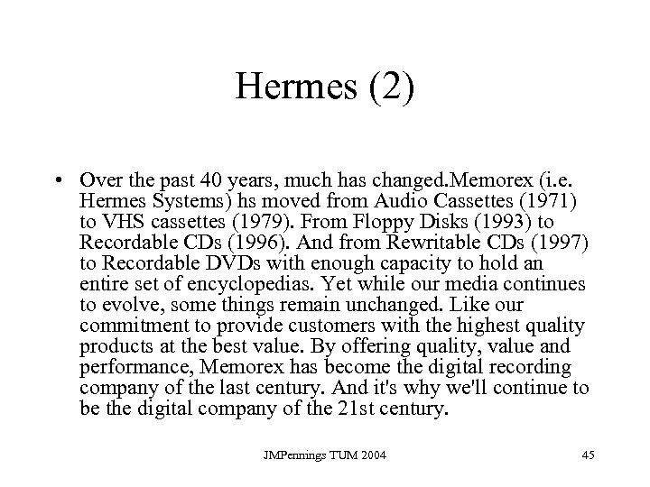 Hermes (2) • Over the past 40 years, much has changed. Memorex (i. e.