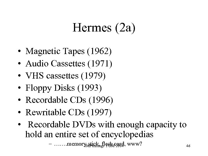 Hermes (2 a) • • Magnetic Tapes (1962) Audio Cassettes (1971) VHS cassettes (1979)