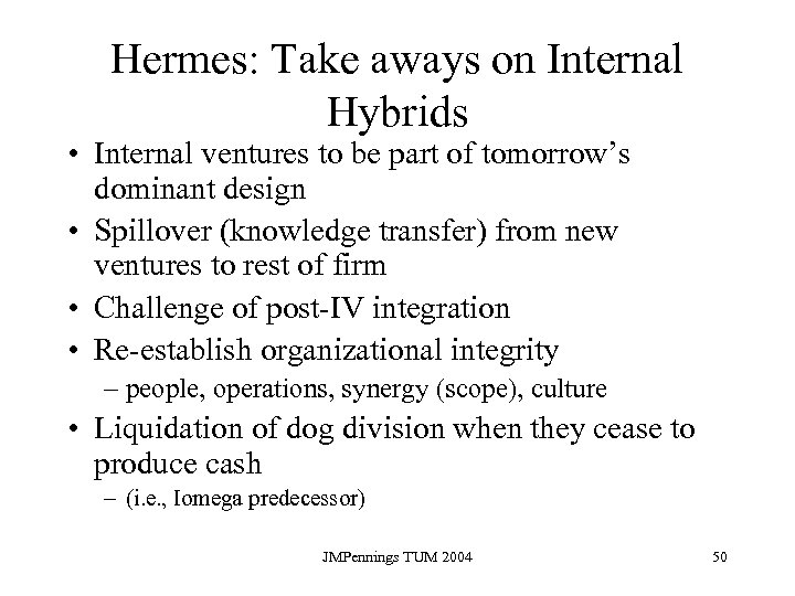 Hermes: Take aways on Internal Hybrids • Internal ventures to be part of tomorrow’s