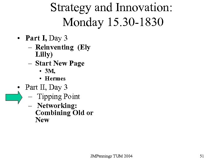 Strategy and Innovation: Monday 15. 30 -1830 • Part I, Day 3 – Reinventing