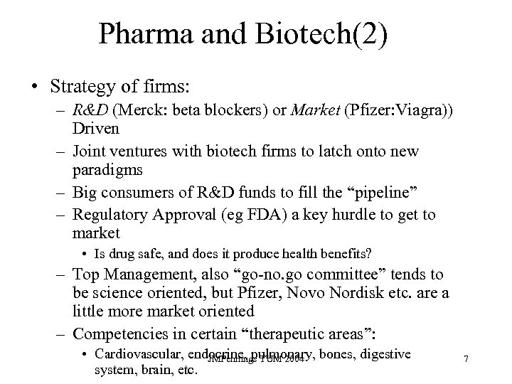 Pharma and Biotech(2) • Strategy of firms: – R&D (Merck: beta blockers) or Market