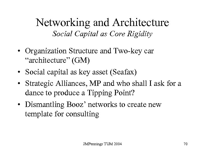 Networking and Architecture Social Capital as Core Rigidity • Organization Structure and Two-key car