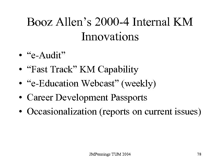 Booz Allen’s 2000 -4 Internal KM Innovations • • • “e-Audit” “Fast Track” KM