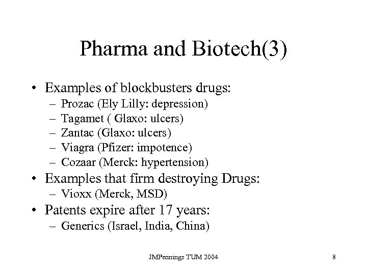 Pharma and Biotech(3) • Examples of blockbusters drugs: – – – Prozac (Ely Lilly: