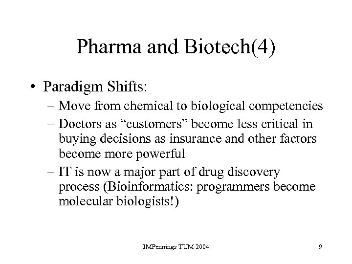 Pharma and Biotech(4) • Paradigm Shifts: – Move from chemical to biological competencies –