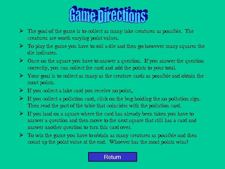 Ø The goal of the game is to collect as many lake creatures as