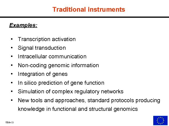 Traditional instruments Examples: • Transcription activation • Signal transduction • Intracellular communication • Non-coding