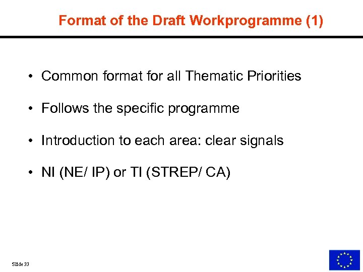 Format of the Draft Workprogramme (1) • Common format for all Thematic Priorities •