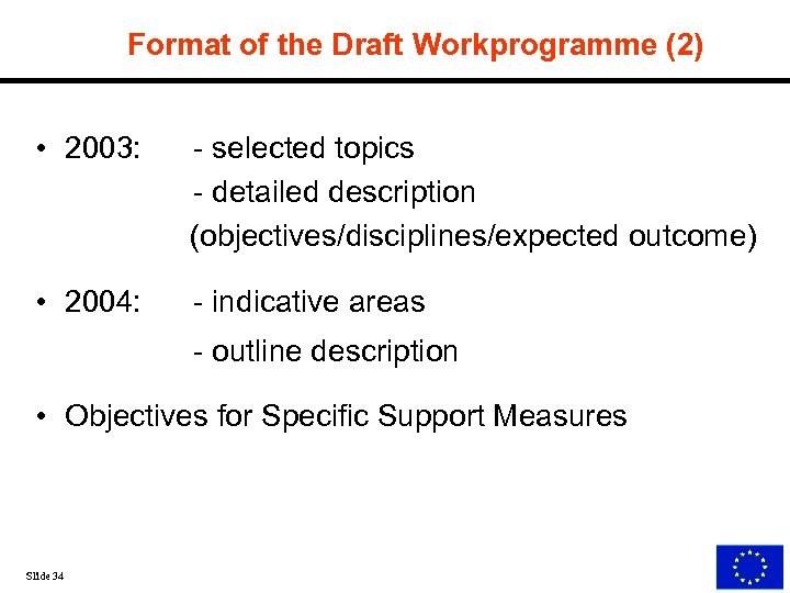 Format of the Draft Workprogramme (2) • 2003: - selected topics - detailed description