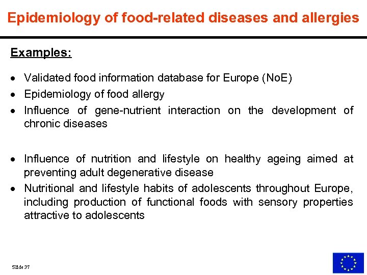 Epidemiology of food-related diseases and allergies Examples: · Validated food information database for Europe