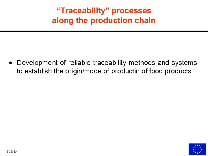 “Traceability” processes along the production chain · Development of reliable traceability methods and systems