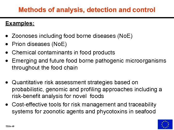 Methods of analysis, detection and control Examples: · · Zoonoses including food borne diseases