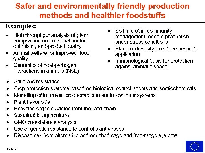 Safer and environmentally friendly production methods and healthier foodstuffs Examples: · · · High