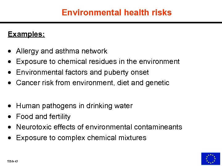 Environmental health risks Examples: · · Allergy and asthma network Exposure to chemical residues