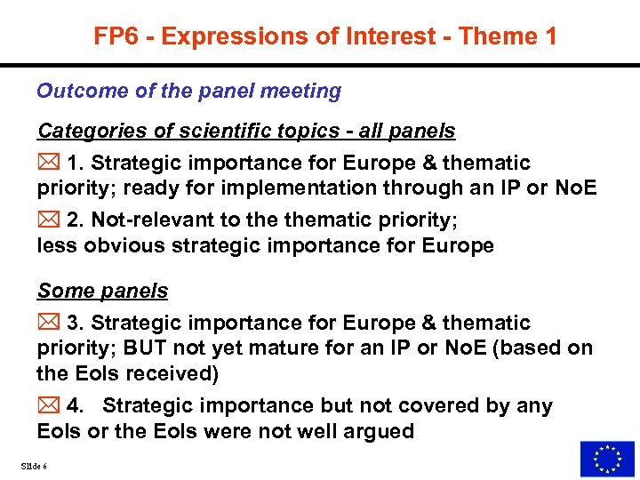 FP 6 - Expressions of Interest - Theme 1 Outcome of the panel meeting