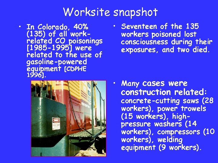 Worksite snapshot • In Colorado, 40% (135) of all workrelated CO poisonings [1985 -1995]