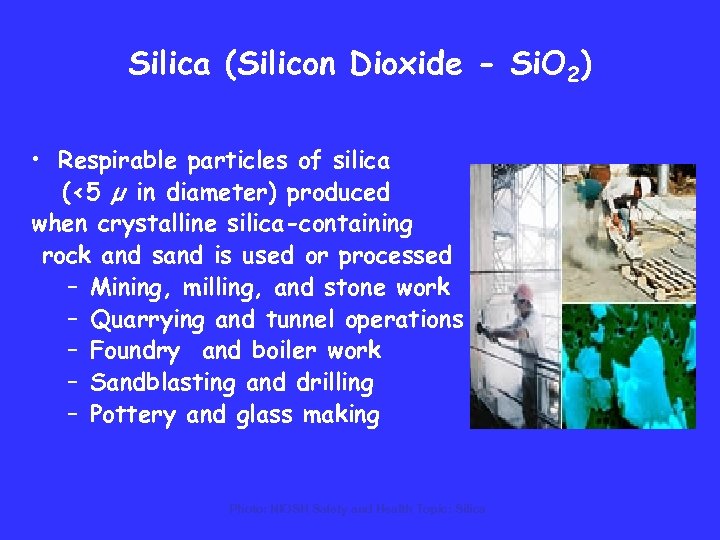 Silica (Silicon Dioxide - Si. O 2) • Respirable particles of silica (<5 µ