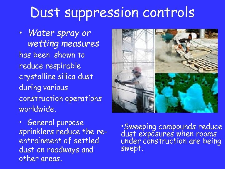 Dust suppression controls • Water spray or wetting measures has been shown to reduce