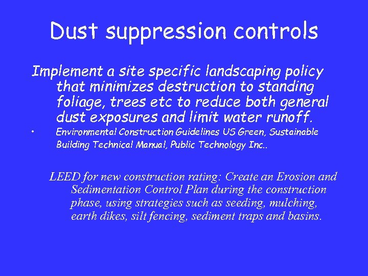Dust suppression controls Implement a site specific landscaping policy that minimizes destruction to standing
