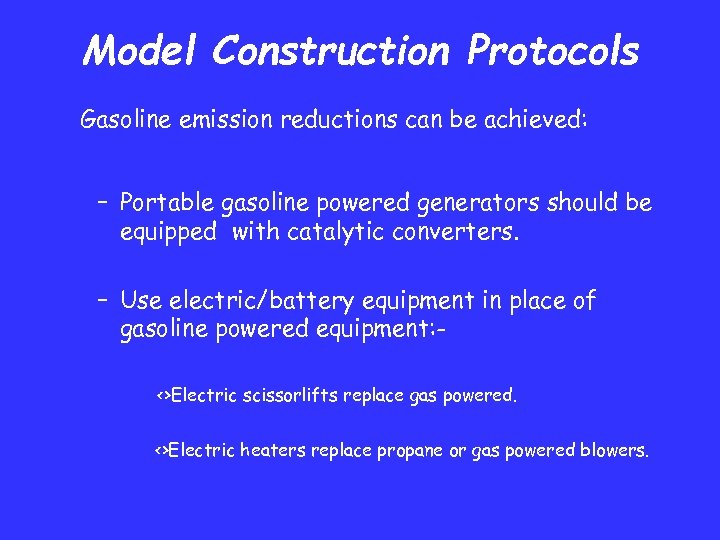 Model Construction Protocols Gasoline emission reductions can be achieved: – Portable gasoline powered generators
