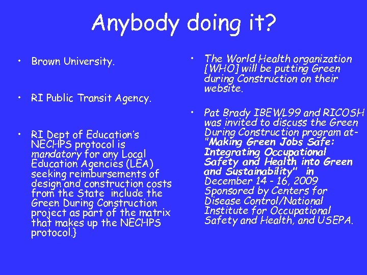 Anybody doing it? • Brown University. • RI Public Transit Agency. • RI Dept