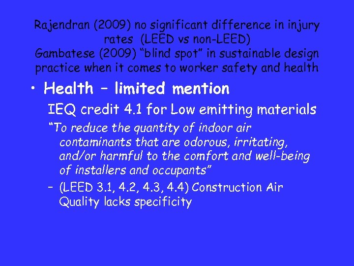 Rajendran (2009) no significant difference in injury rates (LEED vs non-LEED) Gambatese (2009) “blind