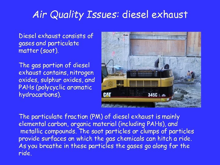 Air Quality Issues: diesel exhaust Diesel exhaust consists of gases and particulate matter (soot).